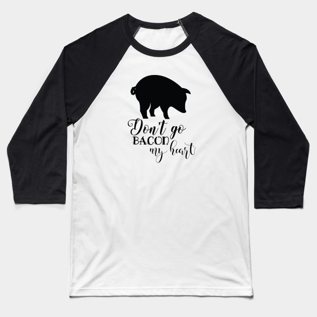 Don't go Bacon my Heart Baseball T-Shirt by wahmsha